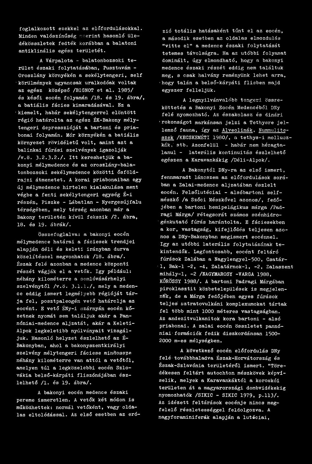 1985/ és késői eocén folyamán /18. és 19. ábra/, a batiális fácies kimaradásával.