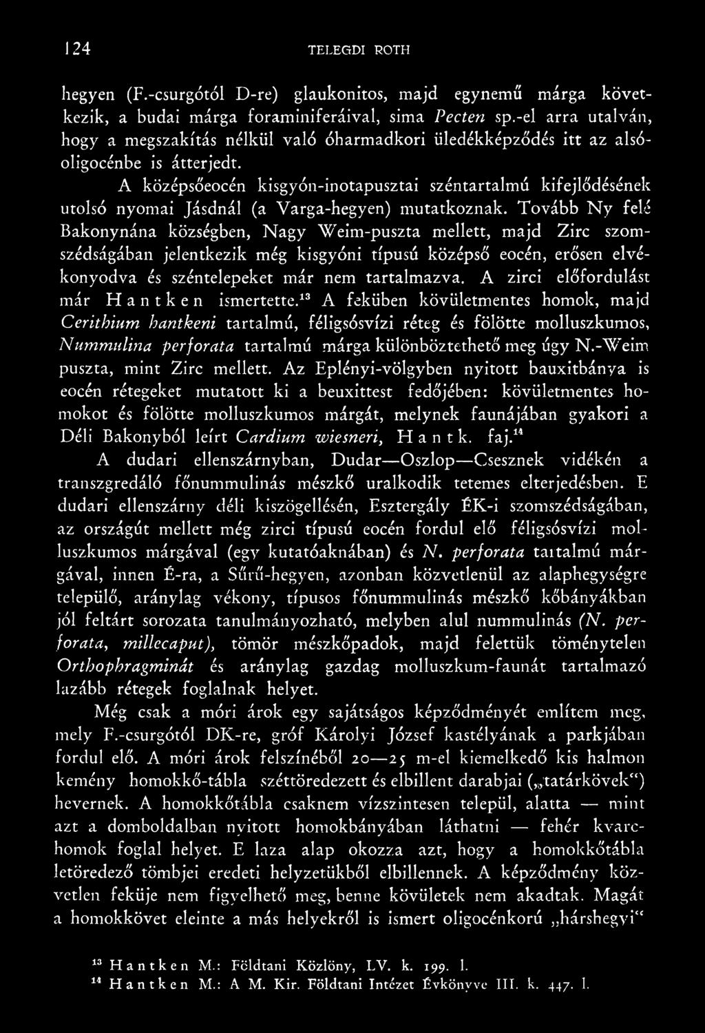 A zirci előfordulást már Hant ken ismertette.