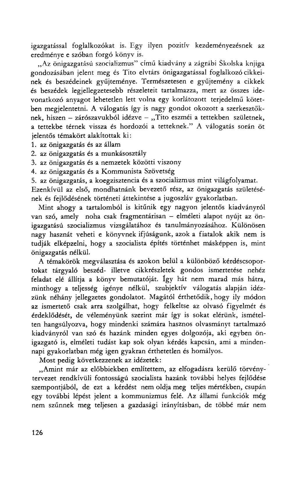 igazgatással foglalkozókat is. Egy ilyen pozitív kezdeményezésnek az eredménye e szóban forgó könyv is.