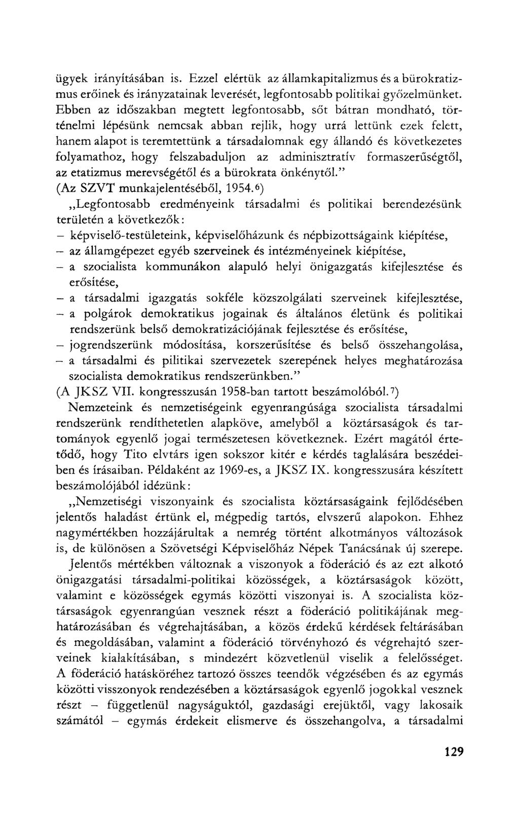ügyek irányításában is. Ezzel elértük az államkapitalizmus és a bürokratizmus erőinek és irányzatainak leverését, legfontosabb politikai győzelmünket.