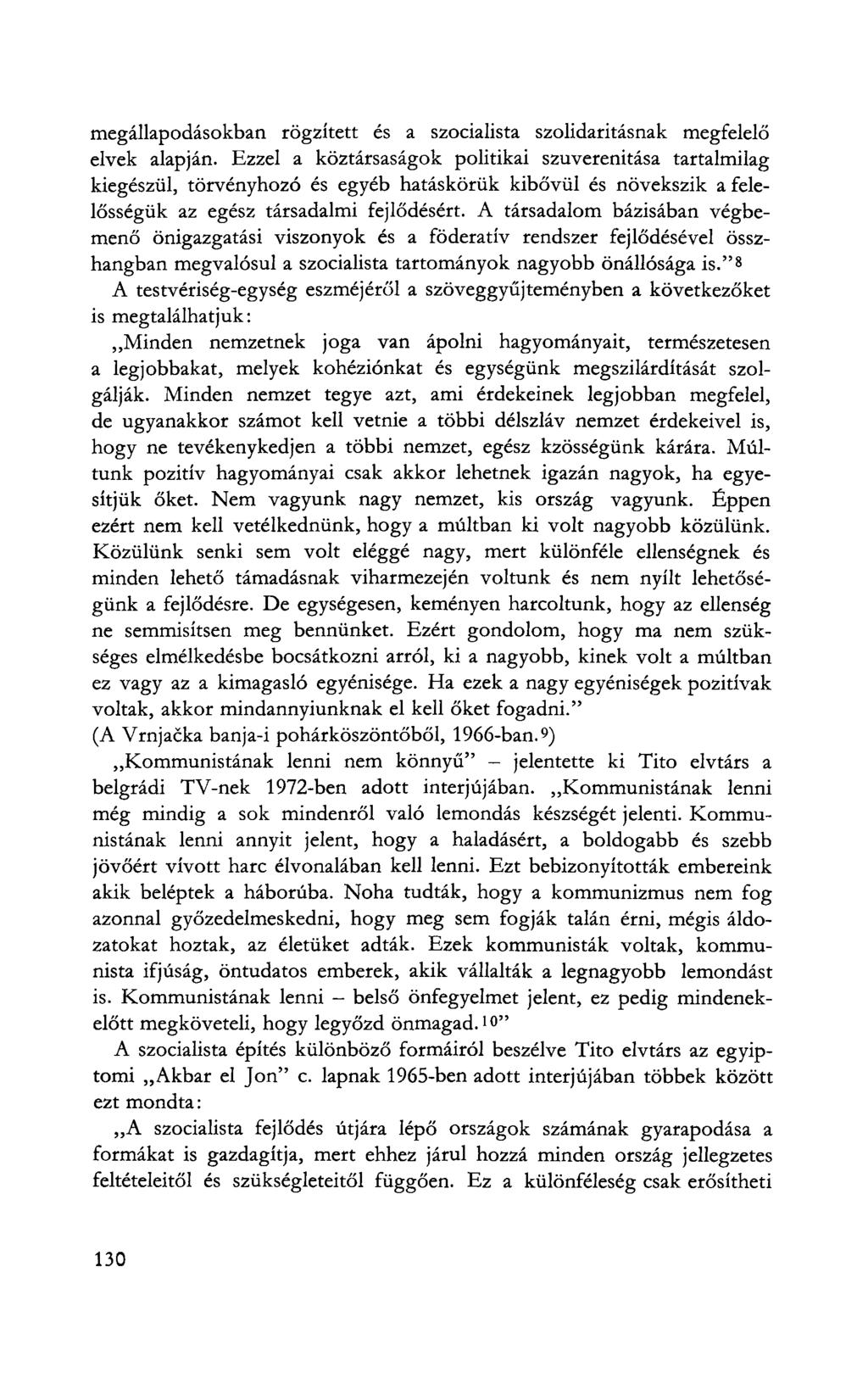 megállapodásokban rögzített és a szocialista szolidaritásnak megfelelő elvek alapján.