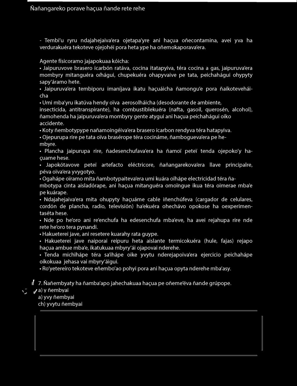 combustiblekuéra (nafta, gasoil, querosén, alcohol), ñamohenda ha jaipuruva'era mombyry gente atygui ani hagua peichahágui oiko accidente.