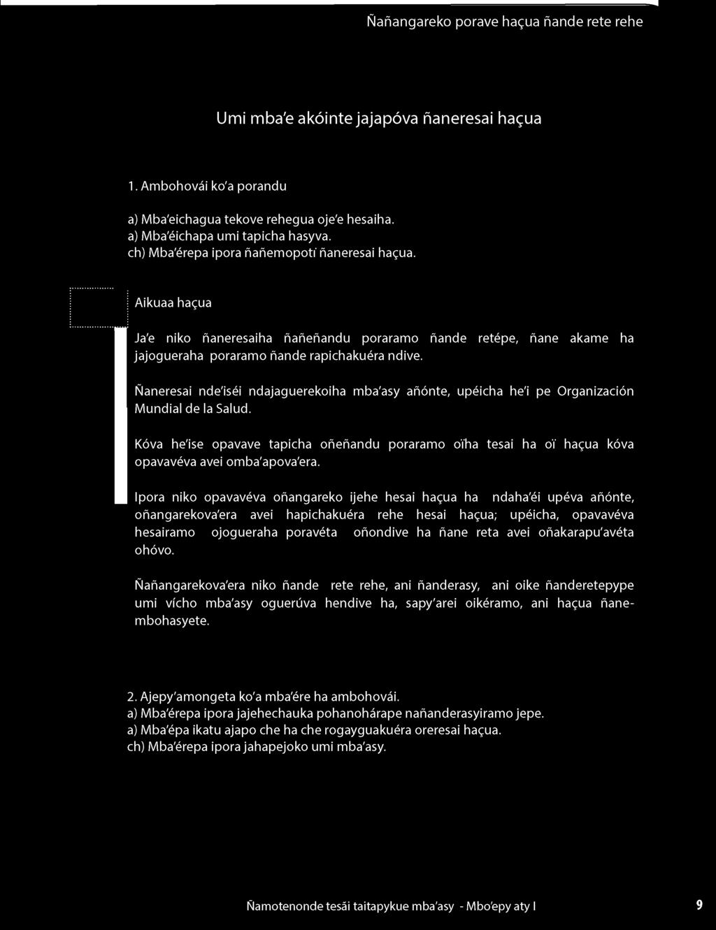 Ñaneresai nde'iséi ndajaguerekoiha mba'asy añónte, upéicha he'i pe Organización Mundial de la Salud.