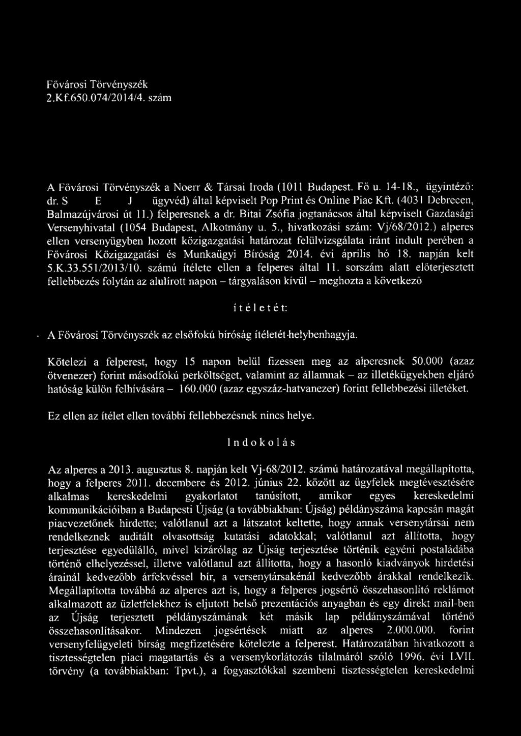 ) alperes ellen versenyügyben hozott közigazgatási határozat felülvizsgálata iránt indult perében a Fővárosi Közigazgatási és M unkaügyi Bíróság 2014. évi április hó 18. napján kelt 5.K.33.