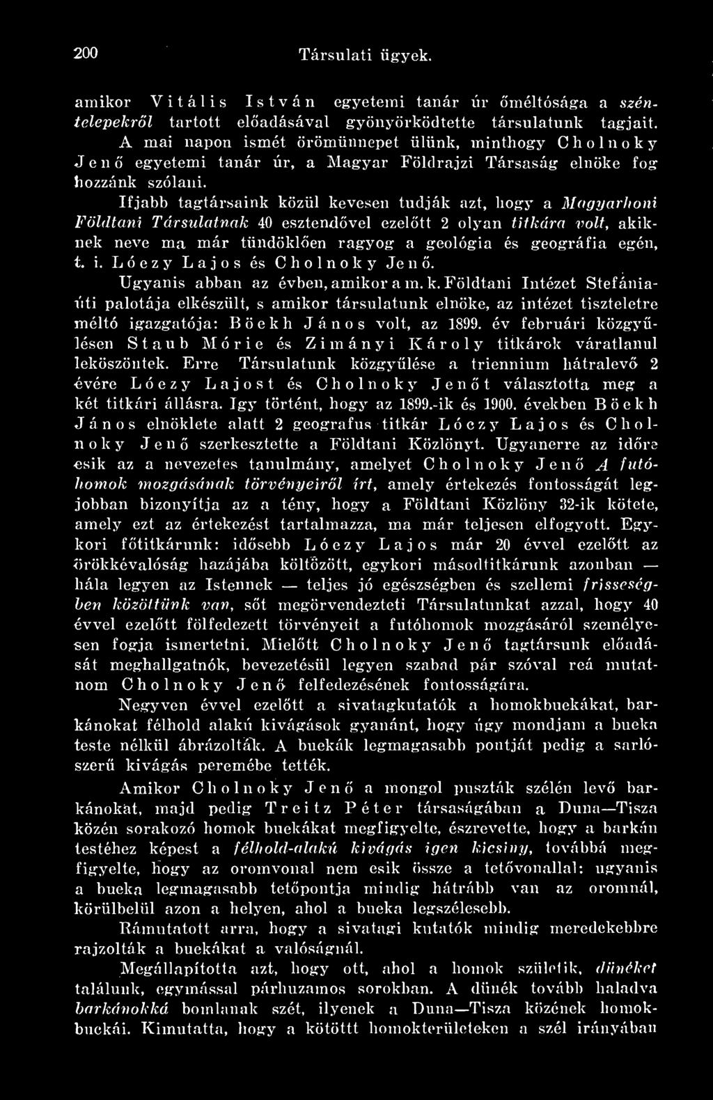 Földtani Intézet Stefánianti palotája elkészült, s amikor társulatunk elnöke, az intézet tiszteletre méltó igazgatója; Böckh János volt, az 1899.