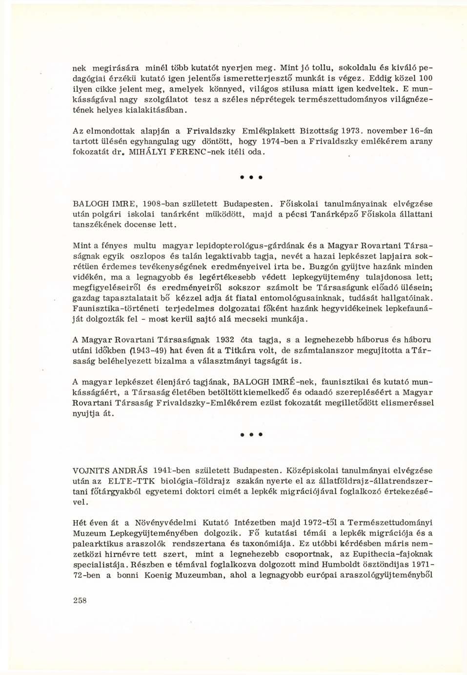 nek megírására minél több kutatót nyerjen meg. Mint jó tollú, sokoldalú és kiváló pedagógiai érzékű kutató igen jelentős ismeretterjesztő munkát is végez.