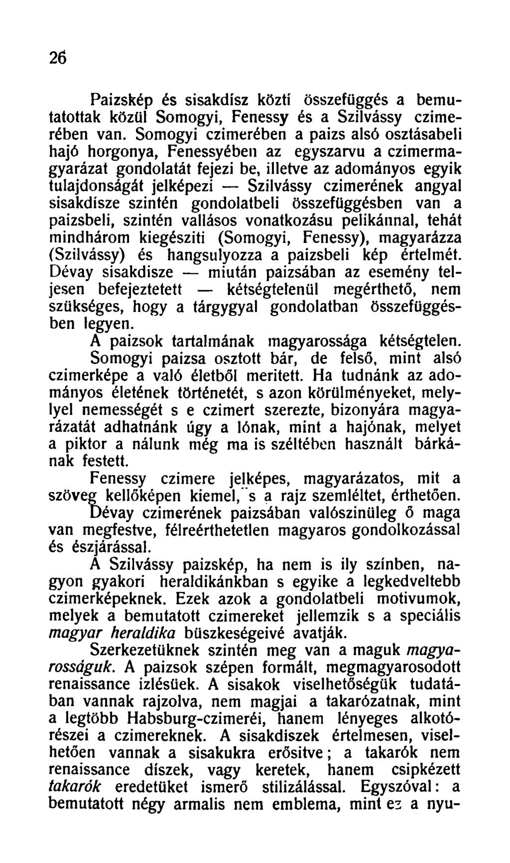 26 Paizskép és sisakdísz közti összefüggés a bemutatottak közül Somogyi, Fenessy és a Szilvássy czimerében van.
