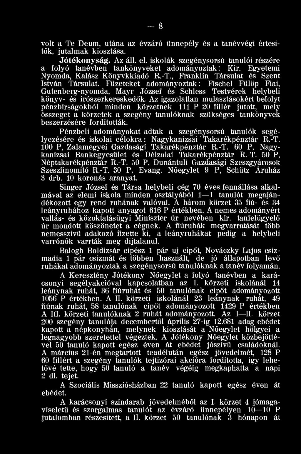 Füzeteket adományoztak: Fischel Fülöp Fiai, Gutenberg-nyomda, Mayr József és Schless Testvérek helybeli könyv- és irószerkereskedők.