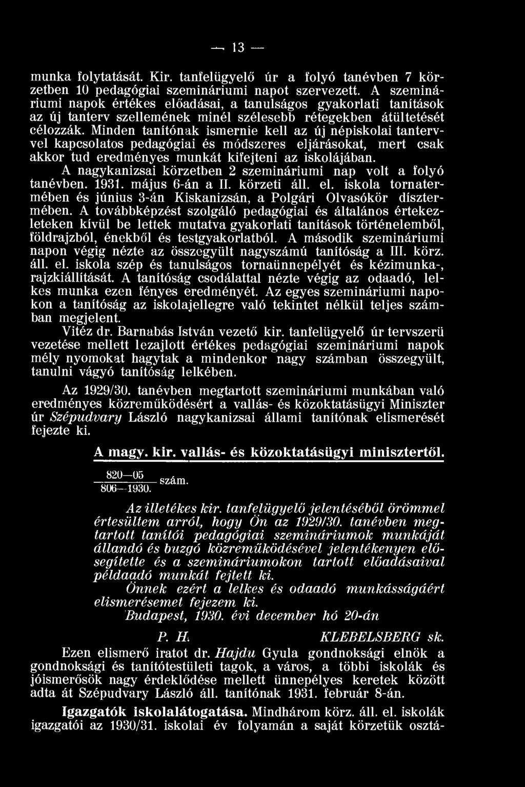 Minden tanítónak ismernie kell az új népiskolai tantervvel kapcsolatos pedagógiai és módszeres eljárásokat, mert csak akkor tud eredményes munkát kifejteni az iskolájában.