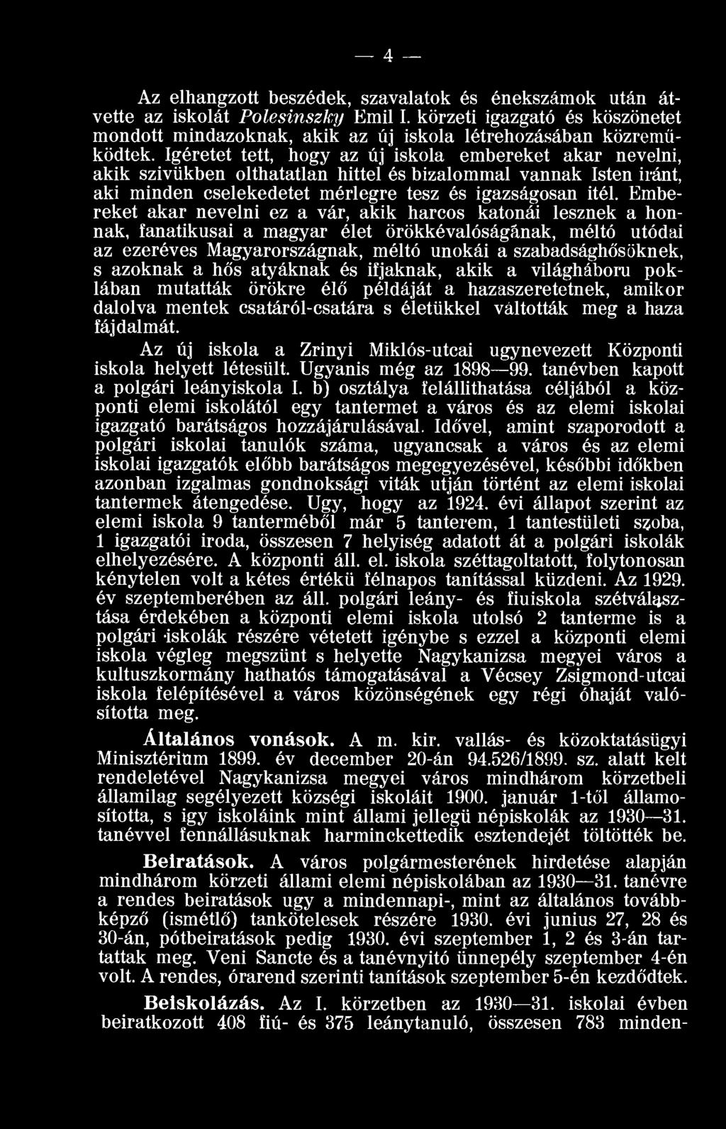 Embereket akar nevelni ez a vár, akik harcos katonái lesznek a honnak, fanatikusai a magyar élet örökkévalóságának, méltó utódai az ezeréves Magyarországnak, méltó unokái a szabadsághősöknek, s