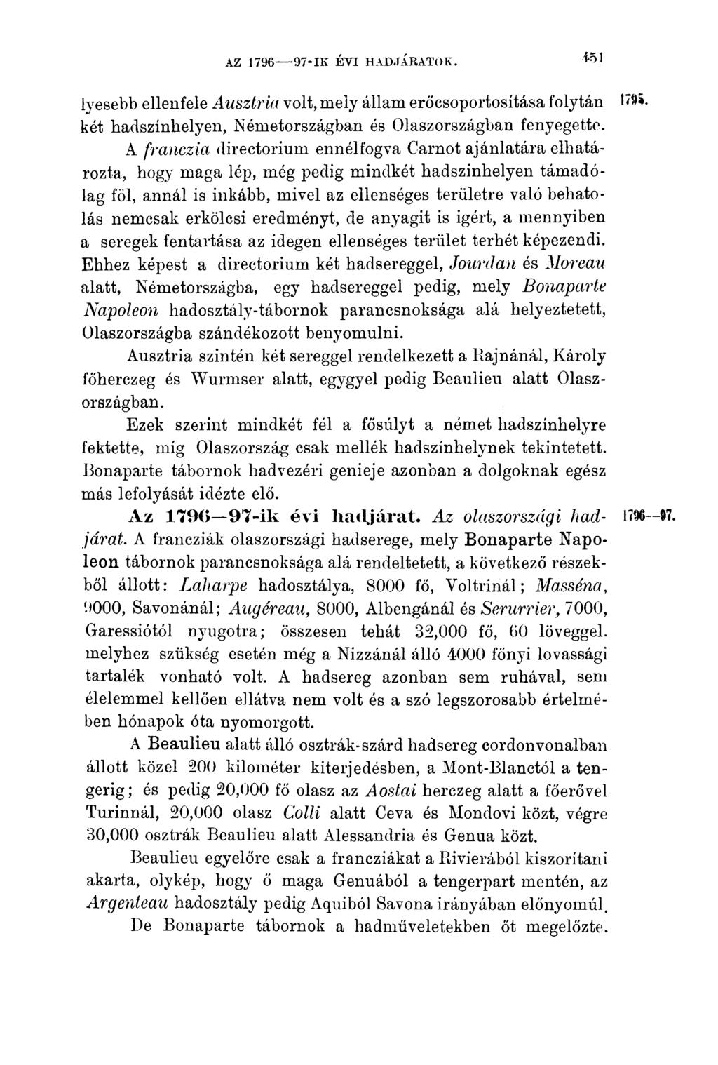 lyesebb ellenfele Ausztria volt, mely állam erőcsoportosítása folytán két hadszínhelyen, Németországban és Olaszországban fenyegette.