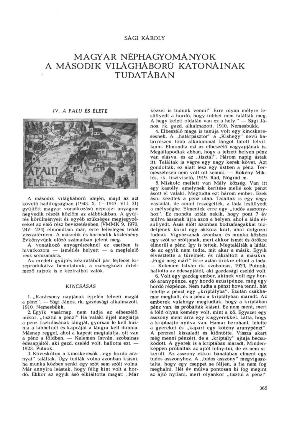 SÁGI KÁROLY MAGYAR NÉPHAGYOMÁNYOK A MÁSODIK VILÁGHÁBORÚ KATONÁINAK TUDATÁBAN ÍV. A FALU ÉS ÉLETE A második világháború idején, majd az azt követő hadifogságban (1943. X. 1 1947. VII.