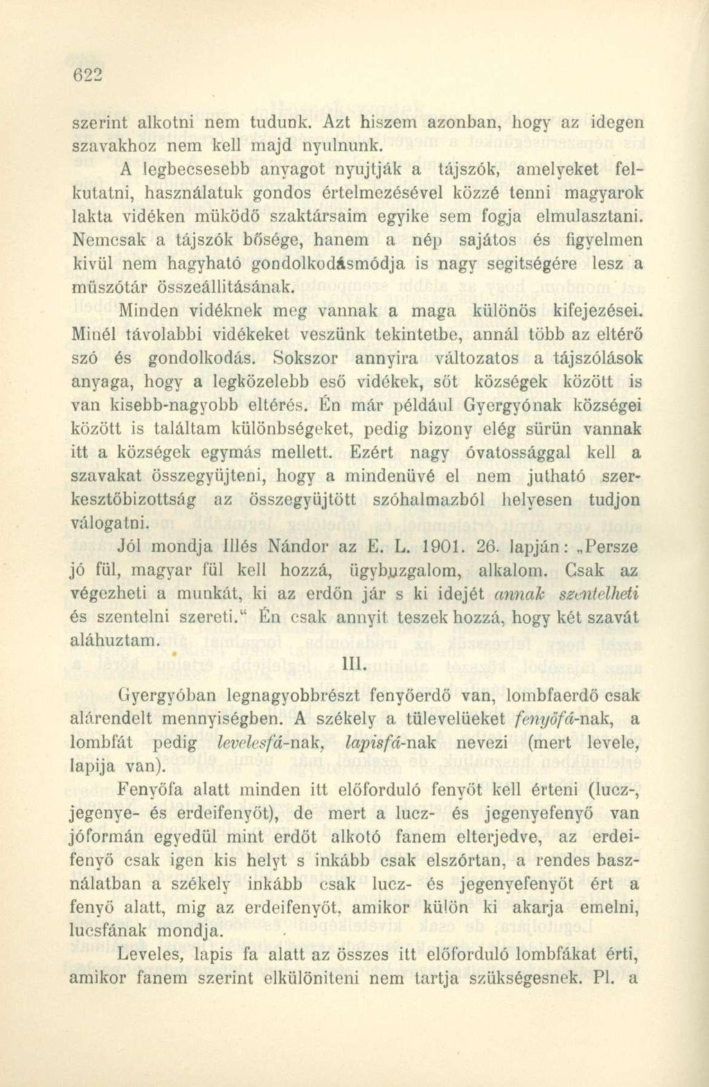 szerint alkotni nem tudunk. Azt hiszem azonban, hogy az idegen szavakhoz nem kell majd nyúlnunk.