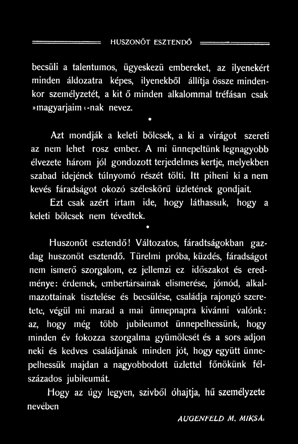 Türelmi próba, küzdés, fáradságot nem ismerő szorgalom, ez jellemzi ez időszakot és eredménye: érdemek, embertársainak elismerése, jómód, alkalmazottainak tisztelése és becsülése, családja rajongó