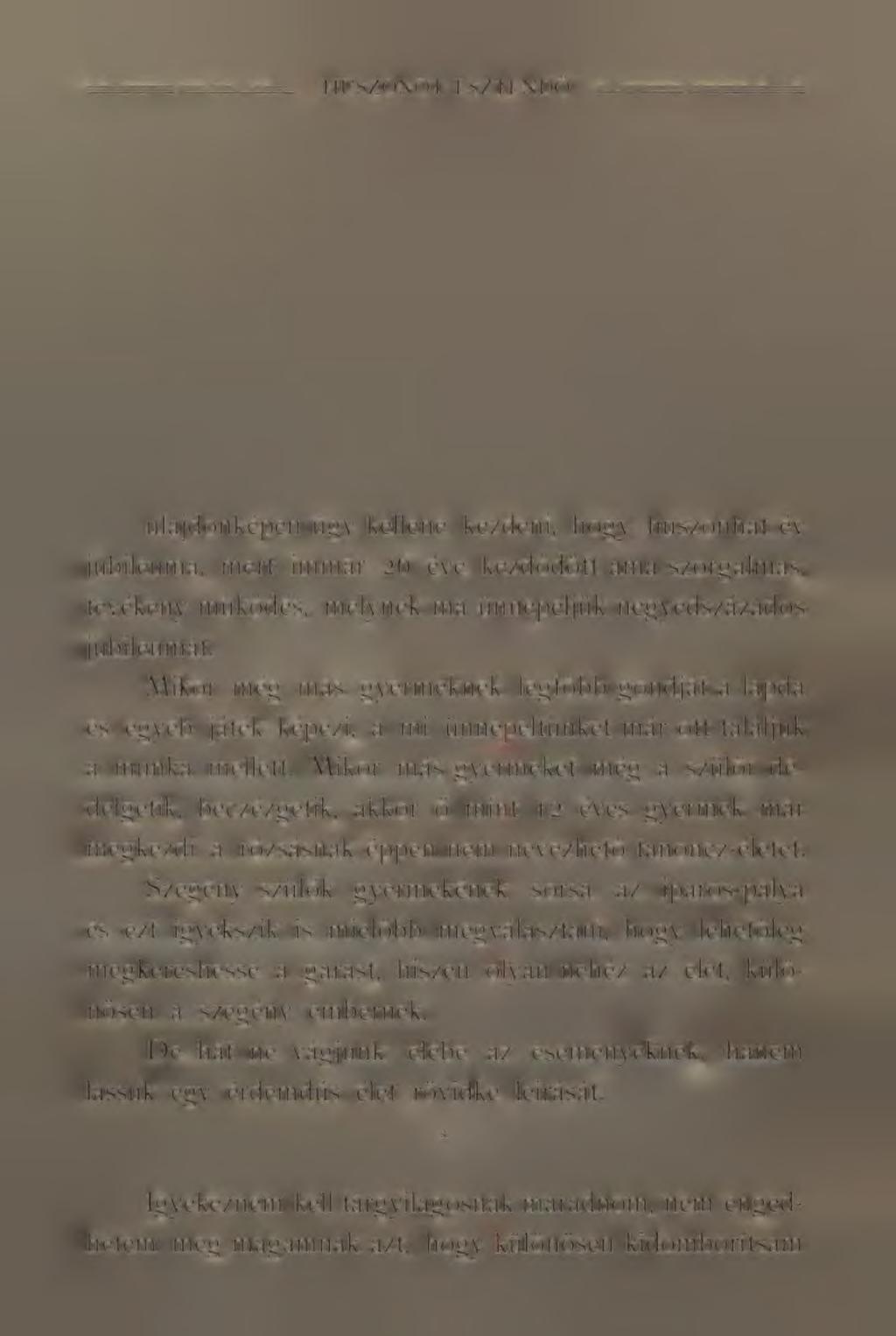 Mikor még más gyermeknek legfőbb gondját a lapda és egyéb játék képezi, a mi ünnepeltünket már ott találjuk a munka mellett.