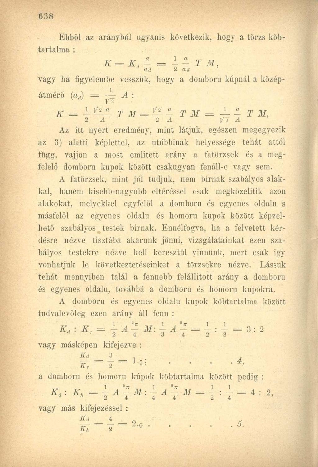 Ebből az arányból ugyanis következik, hogy a törzs köbtartalma : K K d = T M, * ad 2 a a vagy ha figyelembe vesszük, hogy a domború kúpnál a középátmérő (a d ) = - A : VI X ~ ÍI^L % M = ~ T 31 = T M,