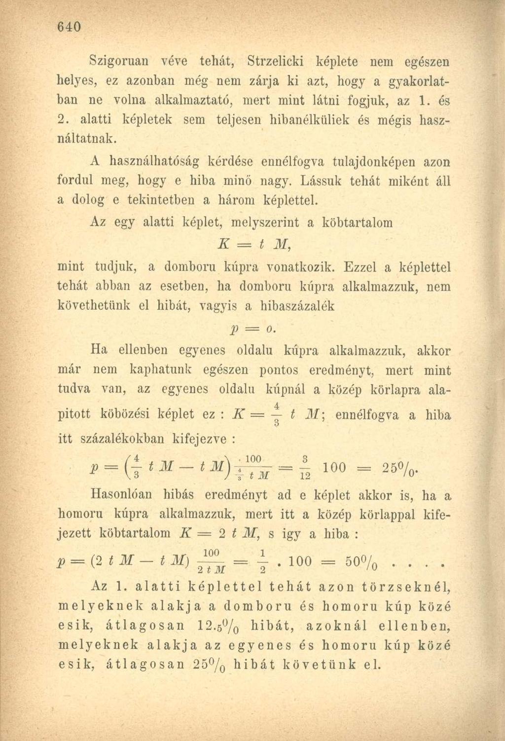 Szigorúan véve tehát, Strzelicki képlete nem egészen helyes, ez azonban még nem zárja ki azt, hogy a gyakorlatban ne volna alkalmaztató, mert mint látni fogjuk, az 1. és 2.