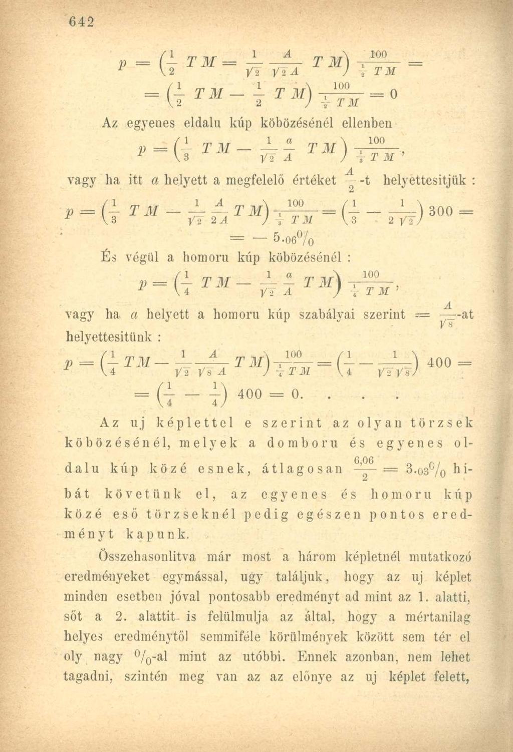 ~ T M j T M) -r~jj- = 0 Az egyenes eldalu kúp köbözésénél ellenben vagy ha itt a helyett a megfelelő értéket - -t helyettesitjük : V = ( ' - T M - ± - i j ^ ^ ű _ -J_) 300 = 1 V.