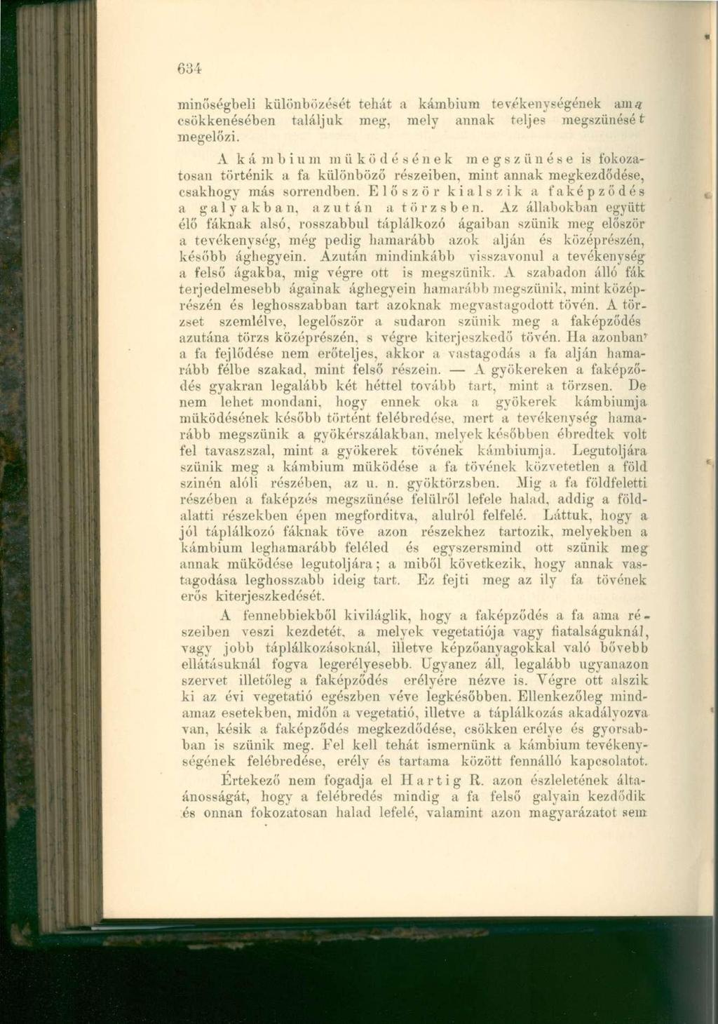 minőségbeli különbözését tehát a kambium tevékenységének am«csökkenésében találjuk meg, mely annak teljes megszűnését megelőzi.