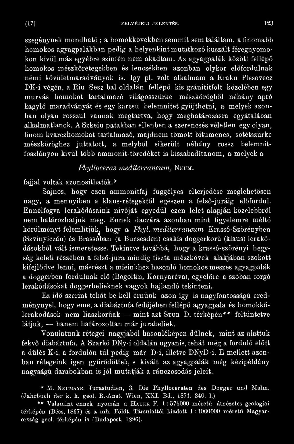 karcsú belemnitet gyüjthetni, a melyek azonban olyan rosszul vannak megtartva, hogy meghatározásra egyátalában alkalmatlanok.