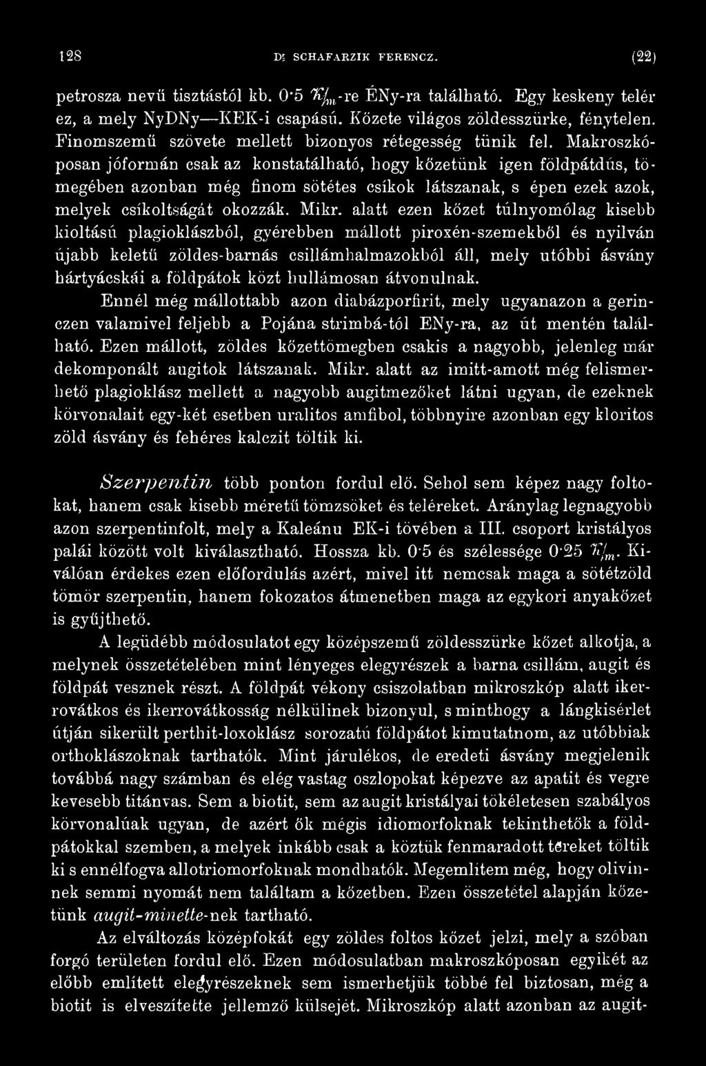földpátok közt hullámosán átvonulnak. Ennél még mállottabb azon diabázporfirit, mely ugyanazon a gerinczen valamivel feljebb a Pojána strimbá-tól ENy-ra, az út mentén található.