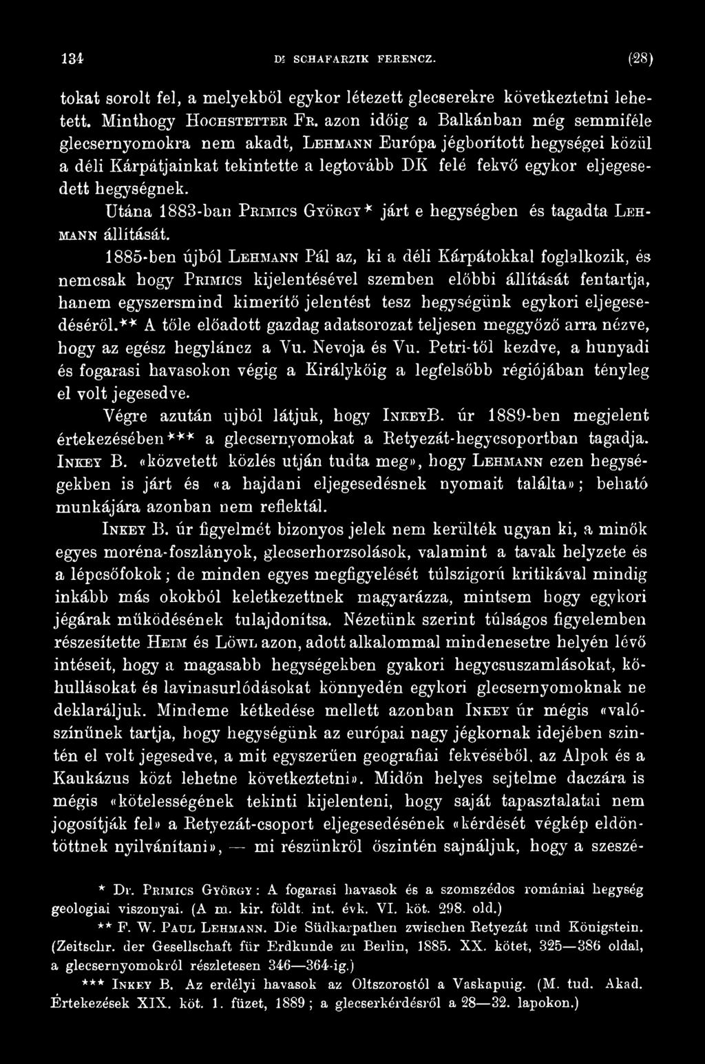 egykori eljegesedéséről.** A tőle előadott gazdag adatsorozat teljesen meggyőző arra nézve, hogy az egész hegyláncz a Yu. Nevoja és Yu.