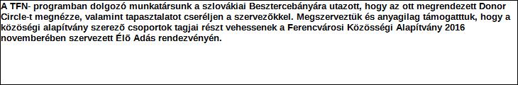 Támogatási program elnevezése: Támogató megnevezése: TFN Frederick Mulder Foundation központi költségvetés Támogatás forrása: önkormányzati költségvetés nemzetközi forrás más gazdálkodó Támogatás