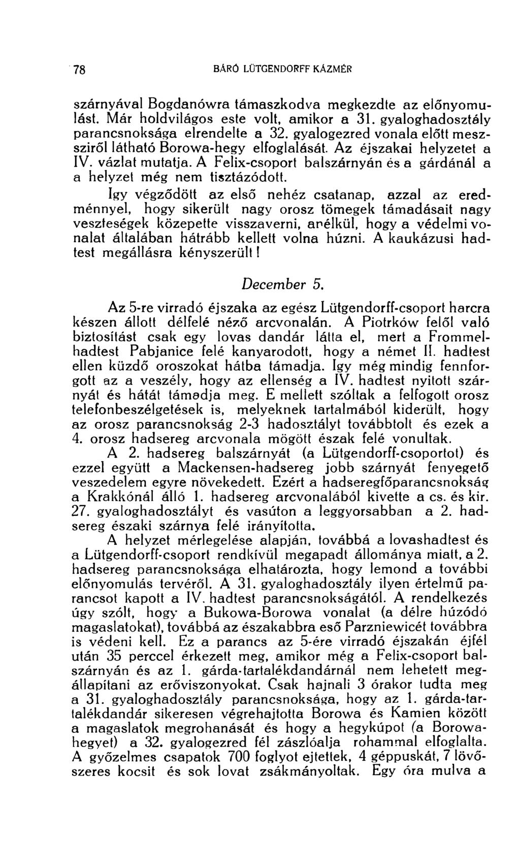szárnyával Bogdanówra támaszkodva megkezdte az előnyomulást. Már holdvilágos este volt, amikor a 31. gyaloghadosztály parancsnoksága elrendelte a 32.