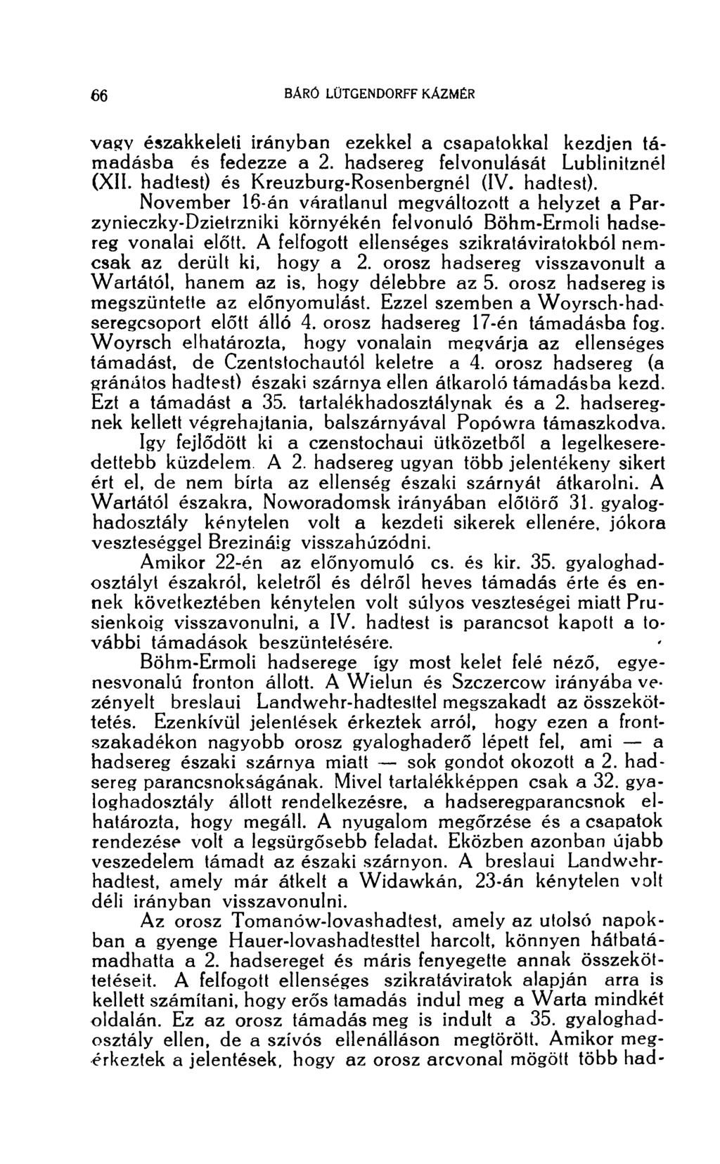 vagy északkeleti irányban ezekkel a csapatokkal kezdjen támadásba és fedezze a 2. hadsereg felvonulását Lublinitznél (XII. hadtest) 