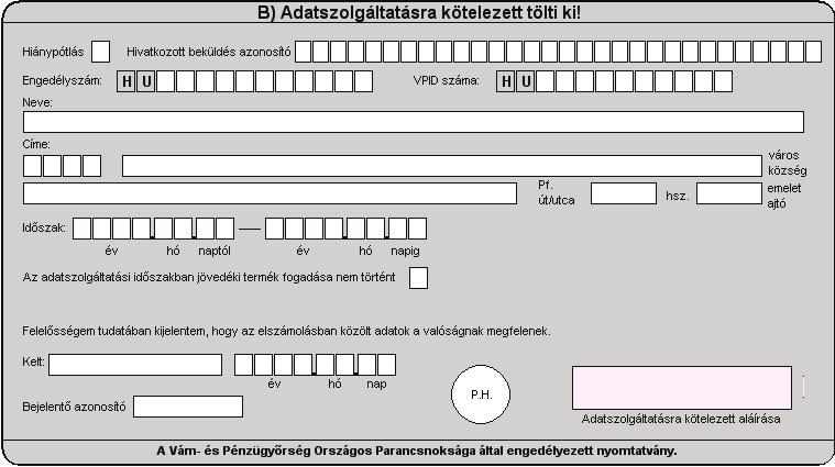 Általánosan elmondható a nyomtatvány egészére, hogy azon mezők, amelyek a kitöltő programban rózsaszínűek azokat a program automatikusan tölti, vagy számolja.