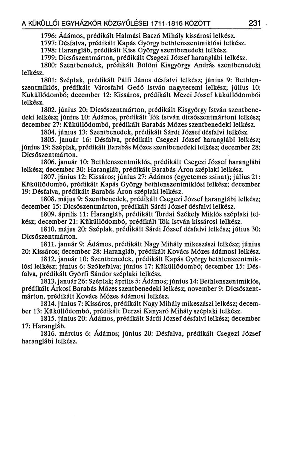 A KÜKÜLLŐI EGYHÁZKÖR KÖZGYŰLÉSEI 1711-1816 KÖZÖTT 231 1796: Ádámos, prédikált Halmási Baczó Mihály kissárosi 1797: Désfalva, prédikált Kapás György bethlenszentmiklósi 1798: Harangláb, prédikált Kiss