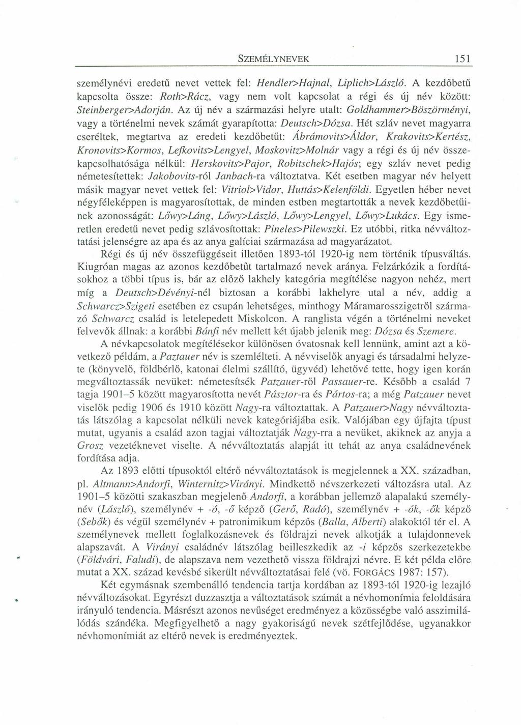 SZEM ÉLYNEVEKzyxwvutsrqponmlkjihgfedcbaZYXWVUTSRQPO 151 személynévi eredetű nevet vettek fel:zyxwvutsrqponmlkjihgfedcbazyxwvutsrqponmlkjihg HendlersHajnal, Liplichz-Lászlá.