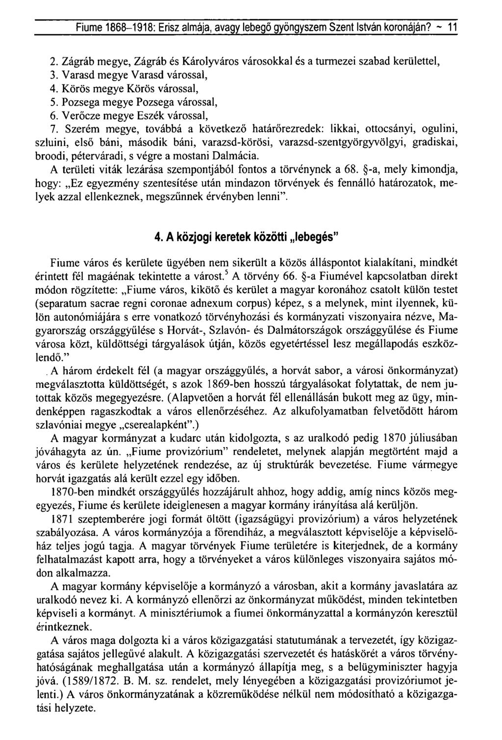 Fiume 1868-1918: Erisz almája, avagy lebegő gyöngyszem Szent István koronáján? ~ 11 2. Zágráb megye, Zágráb és Károlyváros városokkal és a túrmezei szabad kerülettel, 3.