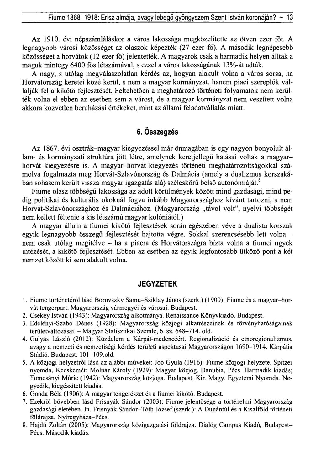 Fiume 1868-1918: Erisz almája, avagy lebegő gyöngyszem Szent István koronáján? ~ 13 Az 1910. évi népszámláláskor a város lakossága megközelítette az ötven ezer főt.