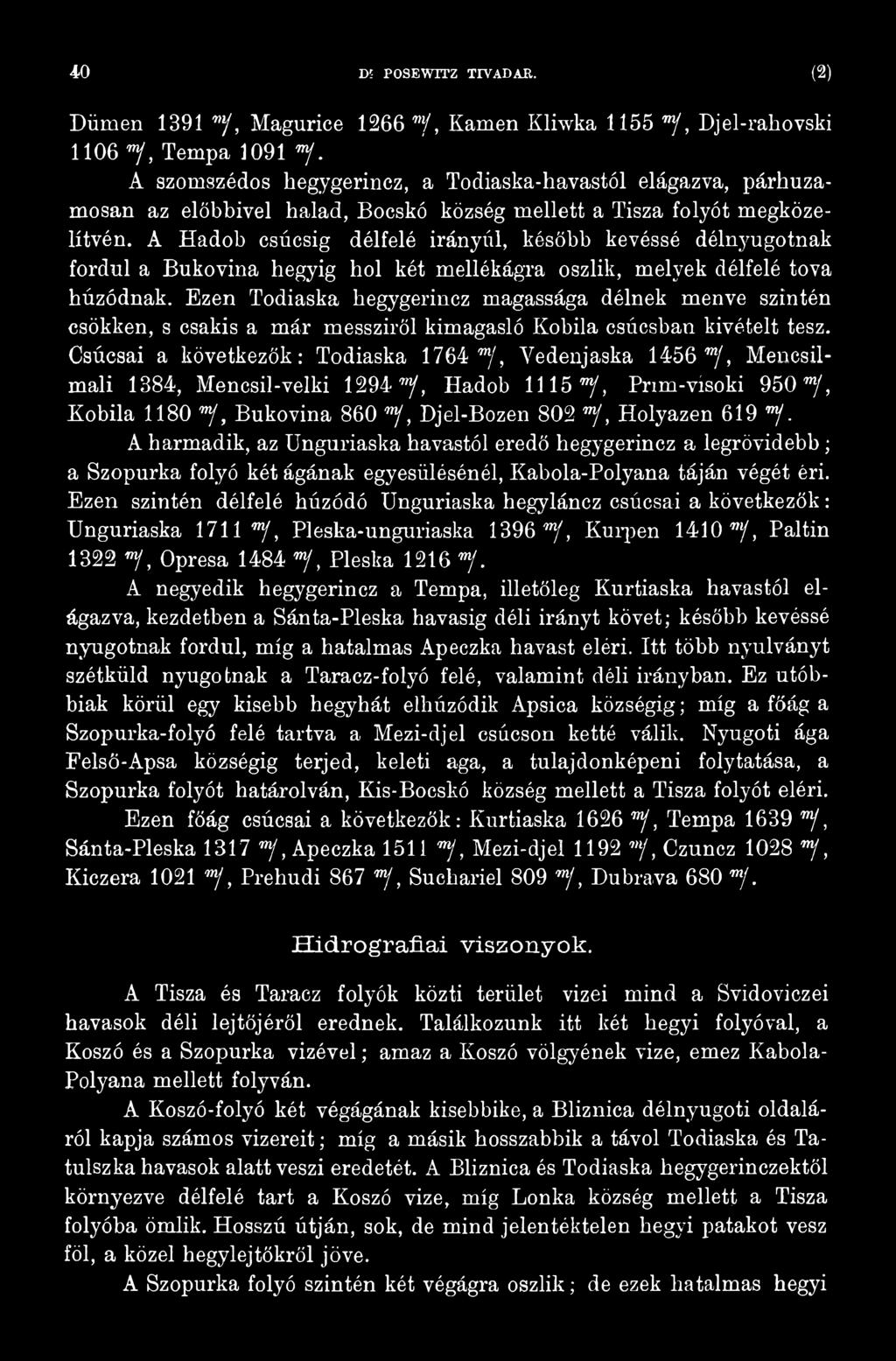 Csúcsai a következők: Todiaska 1764 /, Vedenjaska 1456 /, Mencsilmali 1384, Mencsil-velki 1294'"/, Hadob 1115 /, Prim-visoki 9 5 0 /, Kobila 1180 /, Bukovina 860 /, Djel-Bozen 802 /, Holyazen 619 /.