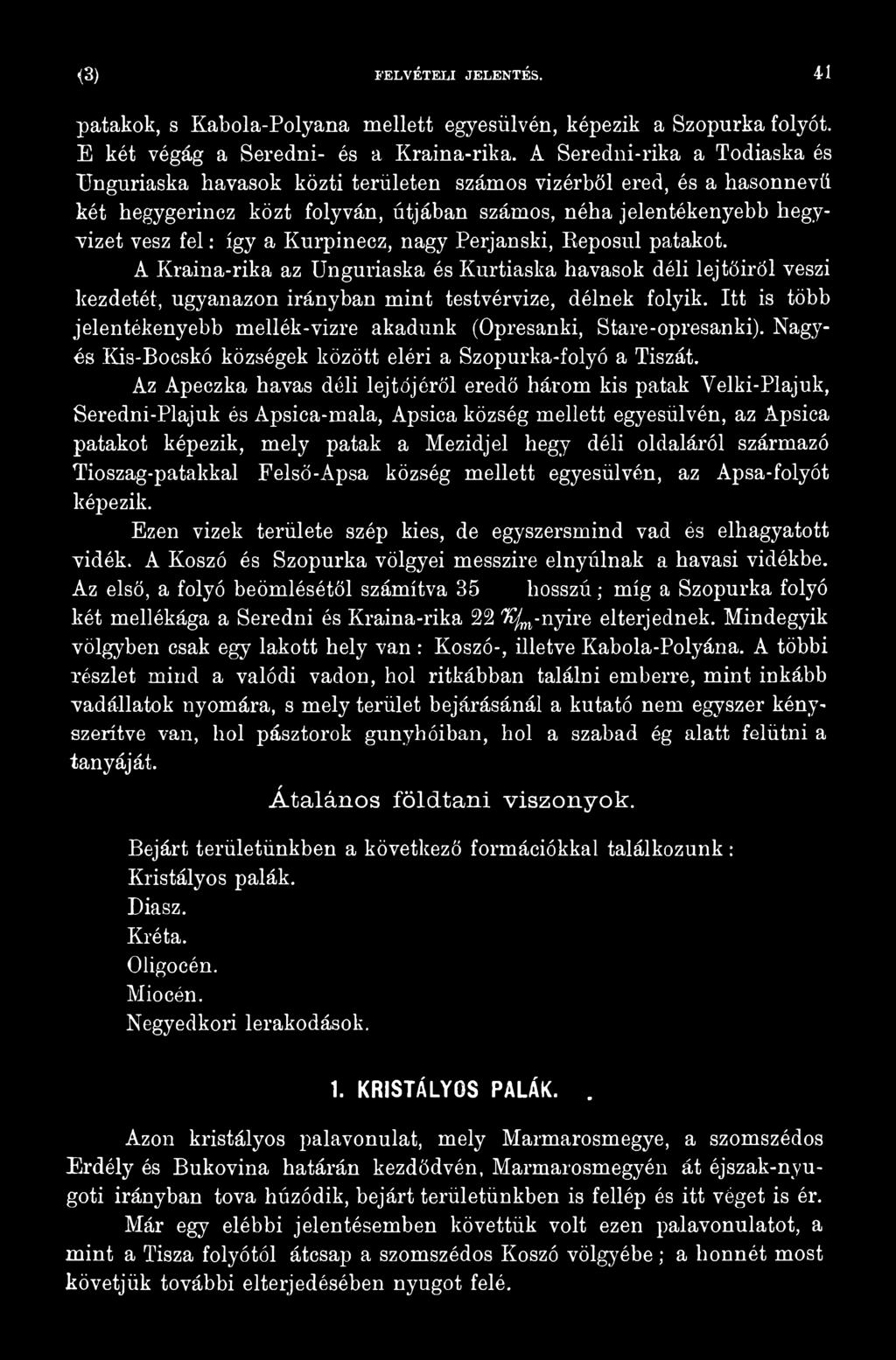 Az Apeczka havas déli lejtőjéről eredő három kis patak Velki-Plajuk, Seredni-Plajuk és Apsica-mala, Apsica község mellett egyesülvén, az Apsica patakot képezik, mely patak a Mezidjel hegy déli