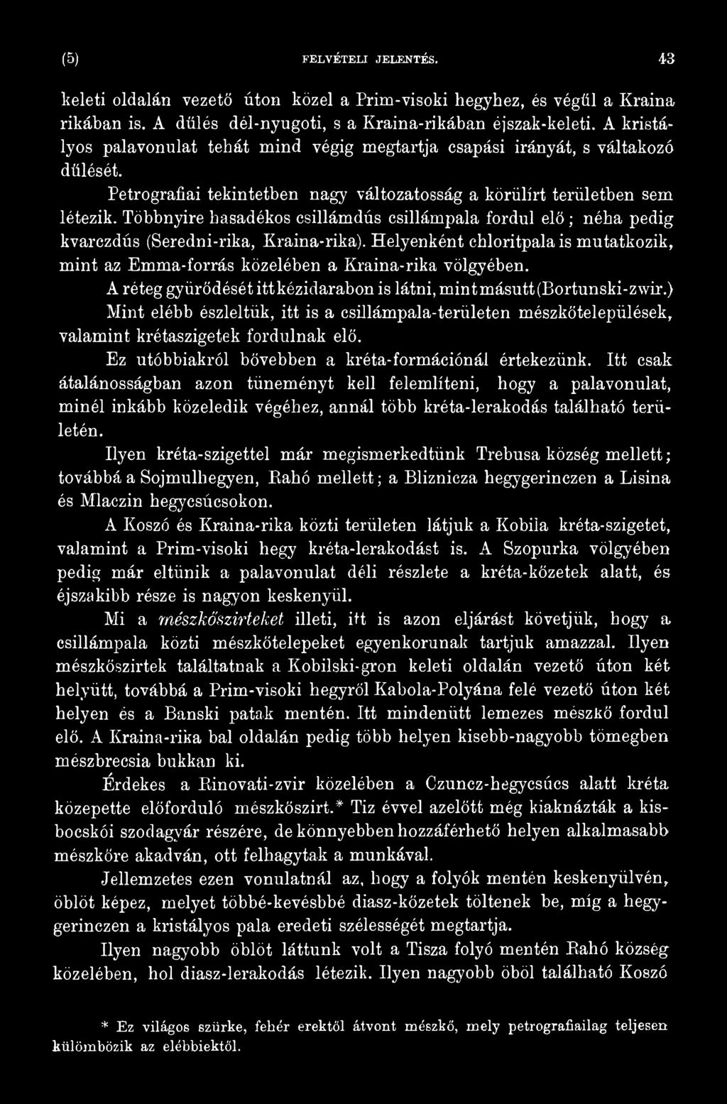 Ez utóbbiakról bővebben a kréta-formációnál értekezünk.