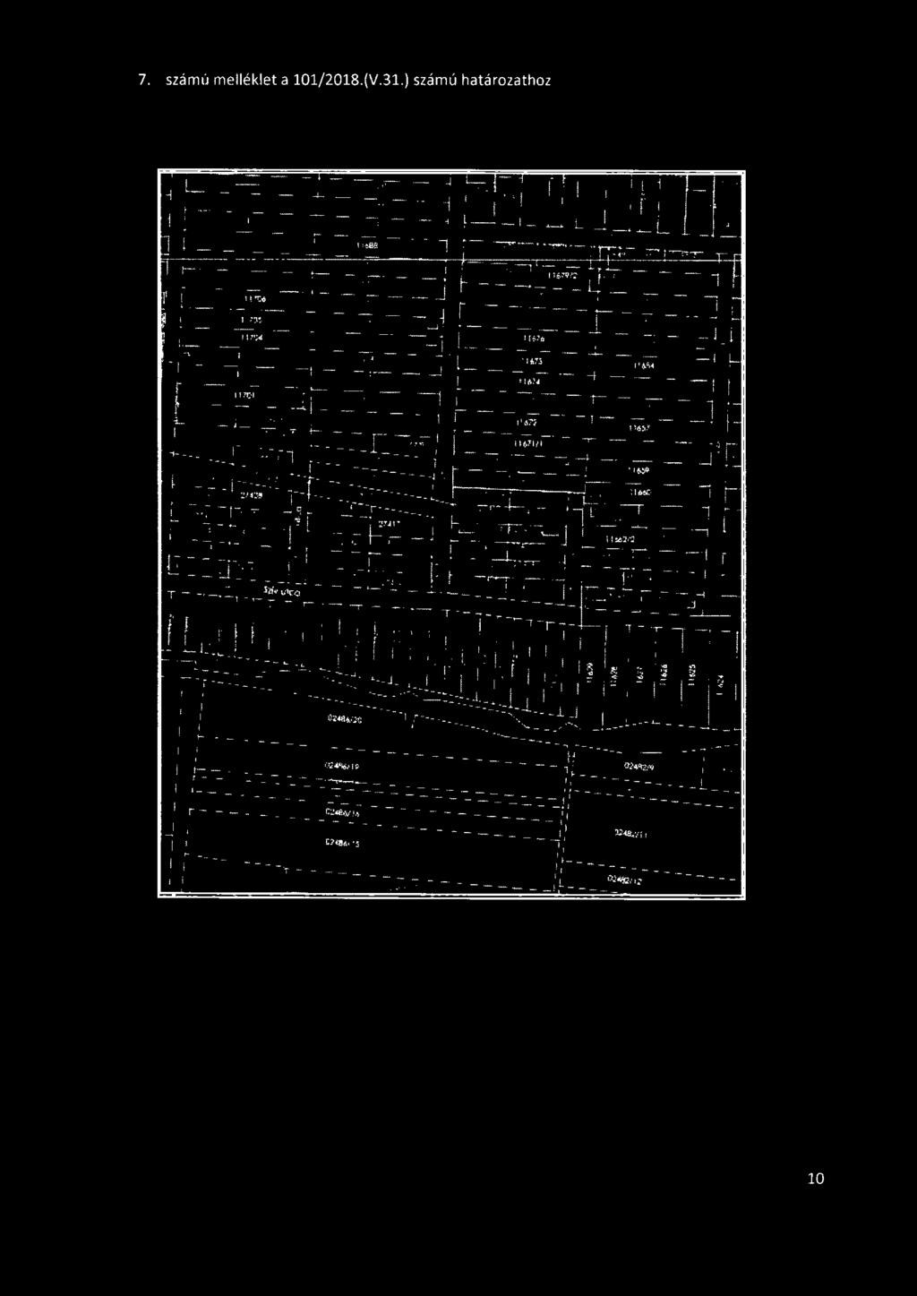 O' 7. számú melléklet a 11/218.(V.31.) számú határozathoz, ' u [ r-;-;;12,_., r.., L 1- t-'"'""' 1 11 IPD '1Utl ' 1;;l ll'tó 11'1:<1 17!l ll 7t'2 1111)1 1 J 1 6llB llhi.. ""'"' '-' " - '.;;; <l.:!l, J 't,.