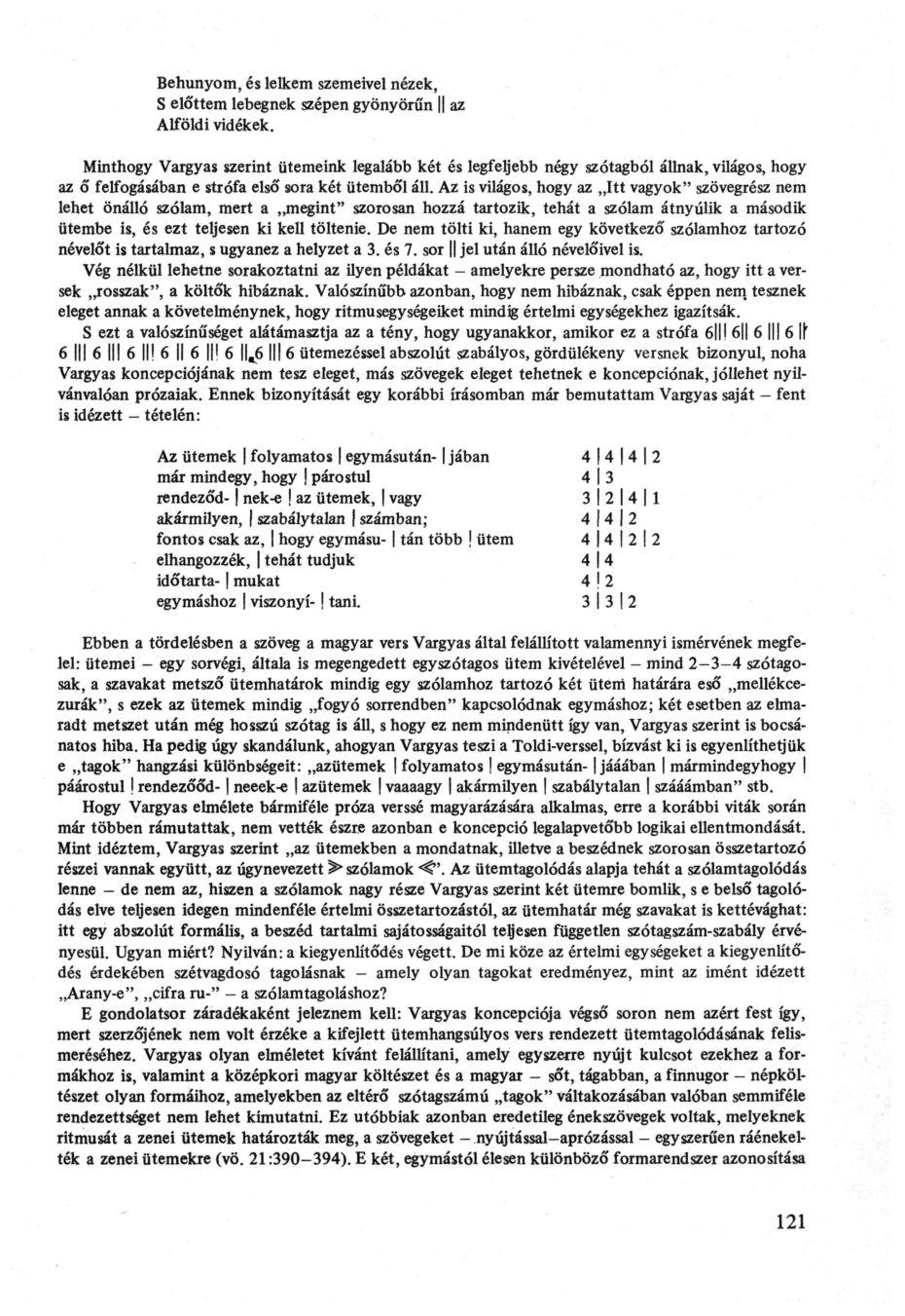 Behunyom, és lelkem szemeivel nézek, S előttem lebegnek szépen gyönyörűn az Alföldi vidékek.