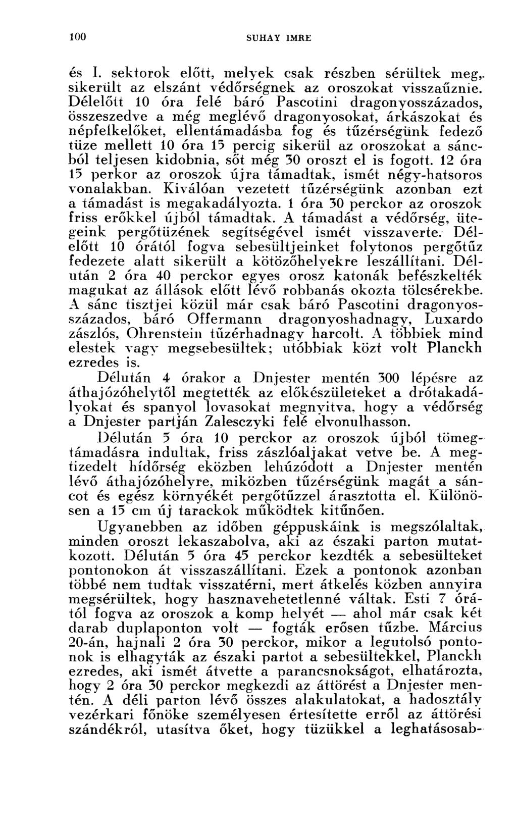 és I. sektorok előtt, melyek csak részben sérültek meg 5. sikerült az elszánt védőrségnek az oroszokat visszaűznie.