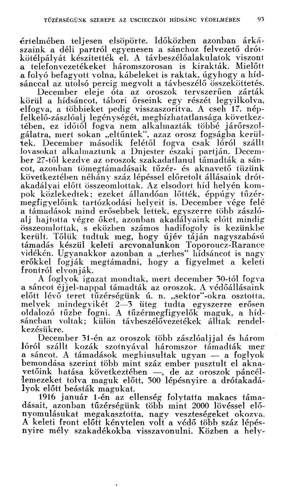 értelmében teljesen elsöpörte. Időközben azonban árkászaink a déli partról egyenesen a sánchoz felvezető drótkötélpályát készítették el.