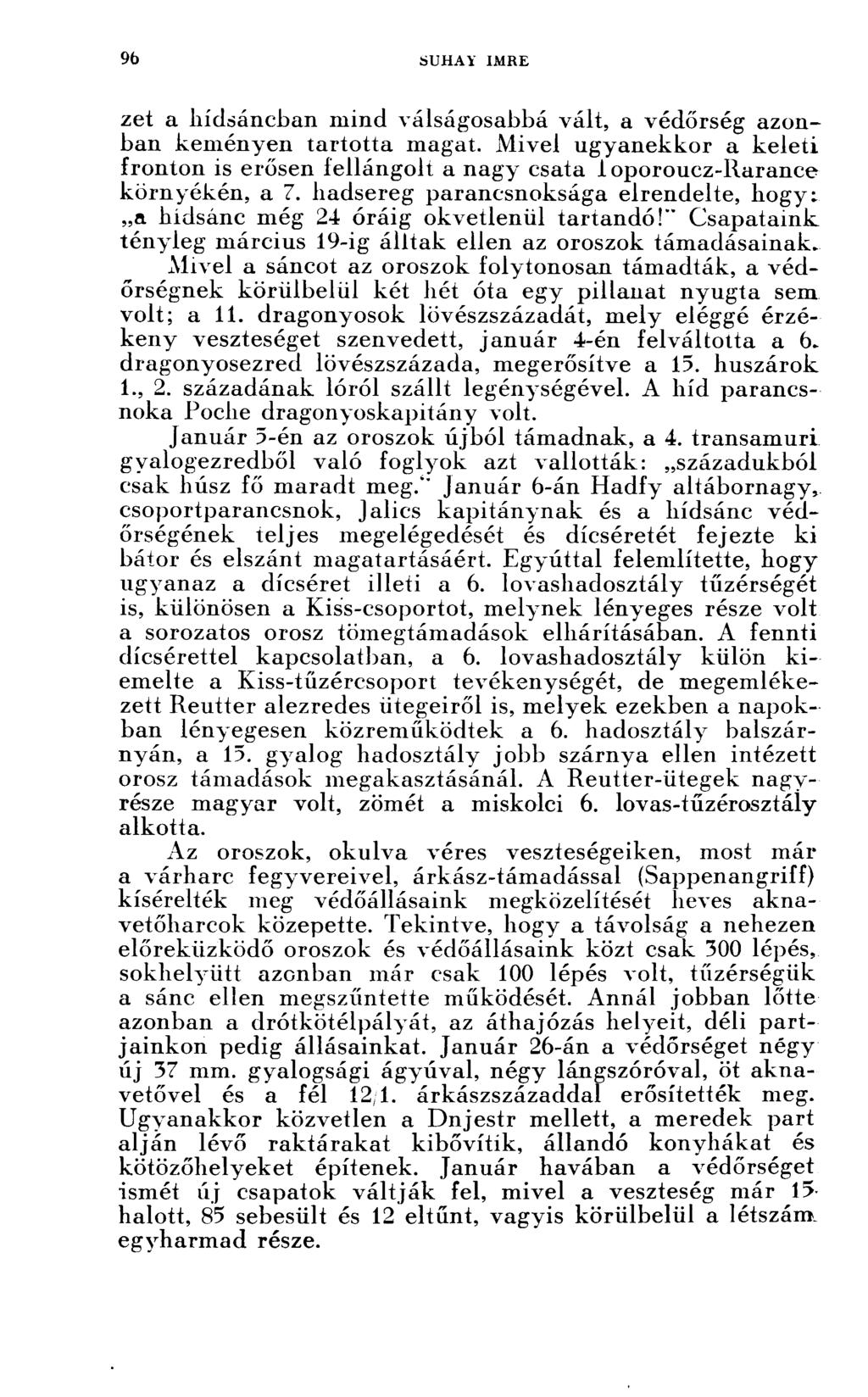 zet a hídsáncban mind válságosabbá vált, a védőrség azonban keményen tartotta magat. Mivel ugyanekkor a keleti fronton is erősen fellángolt a nagy csata f oporoucz-llarance környékén, a 7.