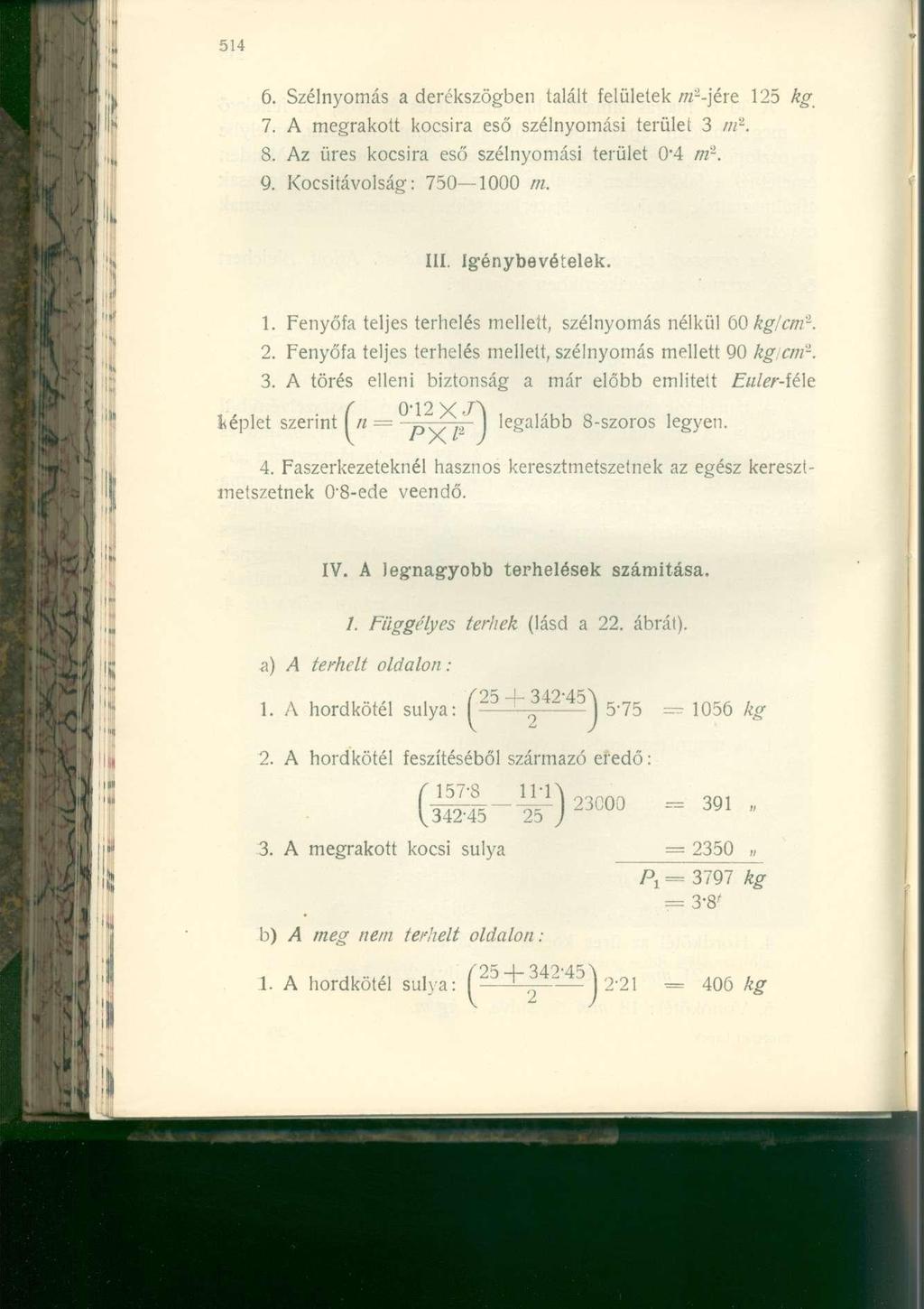 6. Szélnyomás a derékszögben talált felületek m -\ért 125 kg 2 7. A megrakott kocsira eső szélnyomási terület 3 m. 2 8. Az üres kocsira eső szélnyomási terület 0 4 ni. - 1 9.