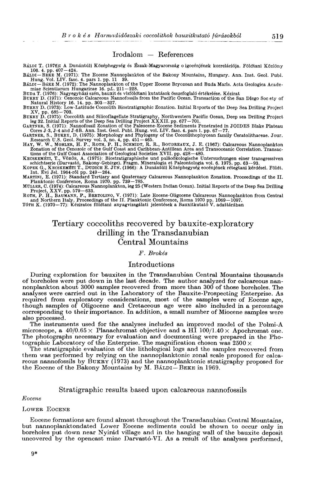 В г о к é s Harmadidőszaki coccolithok bauxitkutató fúrásokból 519 Irodalom References BÁLDI T. (1976)1 A Dunántúli Középhegység és Észak-Magyarország о igocénjének korrelációja. Földtani Közlöny 106.