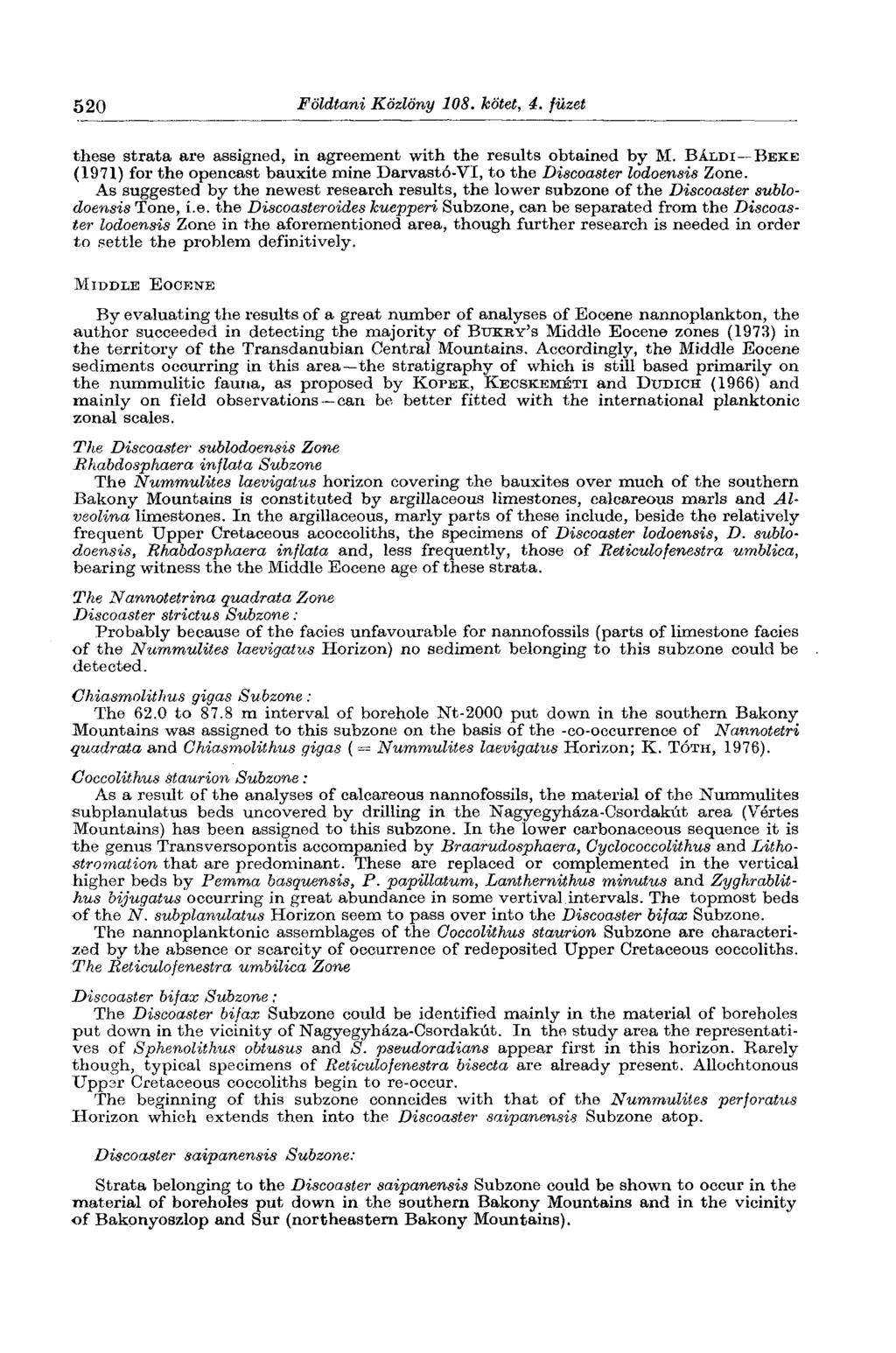 520 Földtani Közlöny 108. kötet, 4. füzet these strata are assigned, in agreement with the results obtained by M.