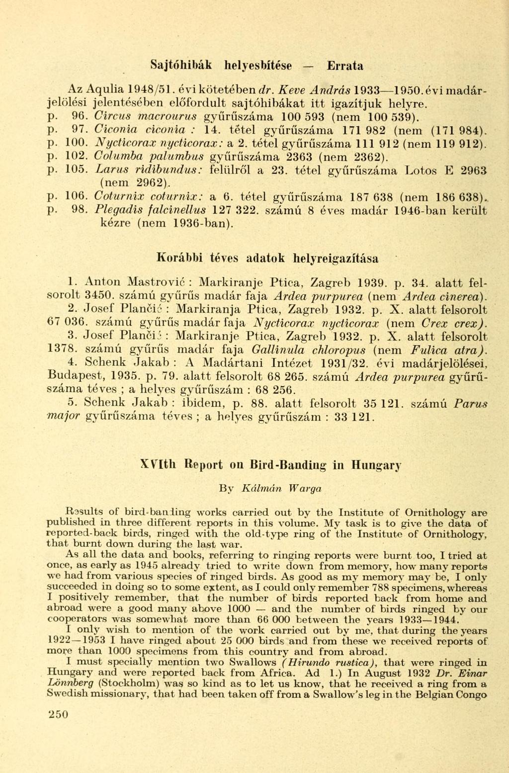 Sajtóhibák helyesbítése Errata Az Aqulia 1948/51. évi kötetében dr. Keve András 1933 1950. évi madárjelölési jelentésében előfordult sajtóhibákat itt igazítjuk helyre, p. 96.
