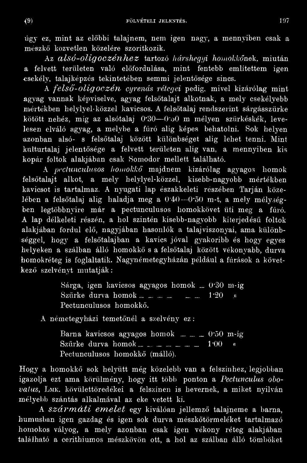 Sok helyen azonban alsó- s felsőtalaj között különbséget alig lehet tenni.