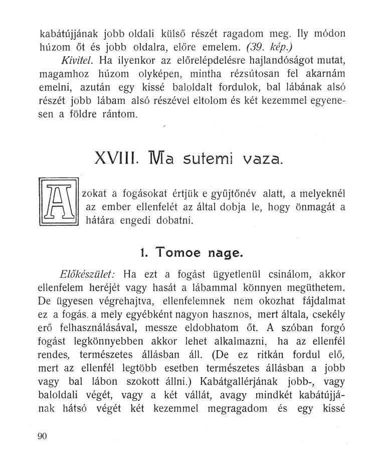 kabátújjának jobb oldali külső részét ragadom meg. Ily módon húzom őt és jobb oldalra, előre emelem. (39. kép.) Kivitel.