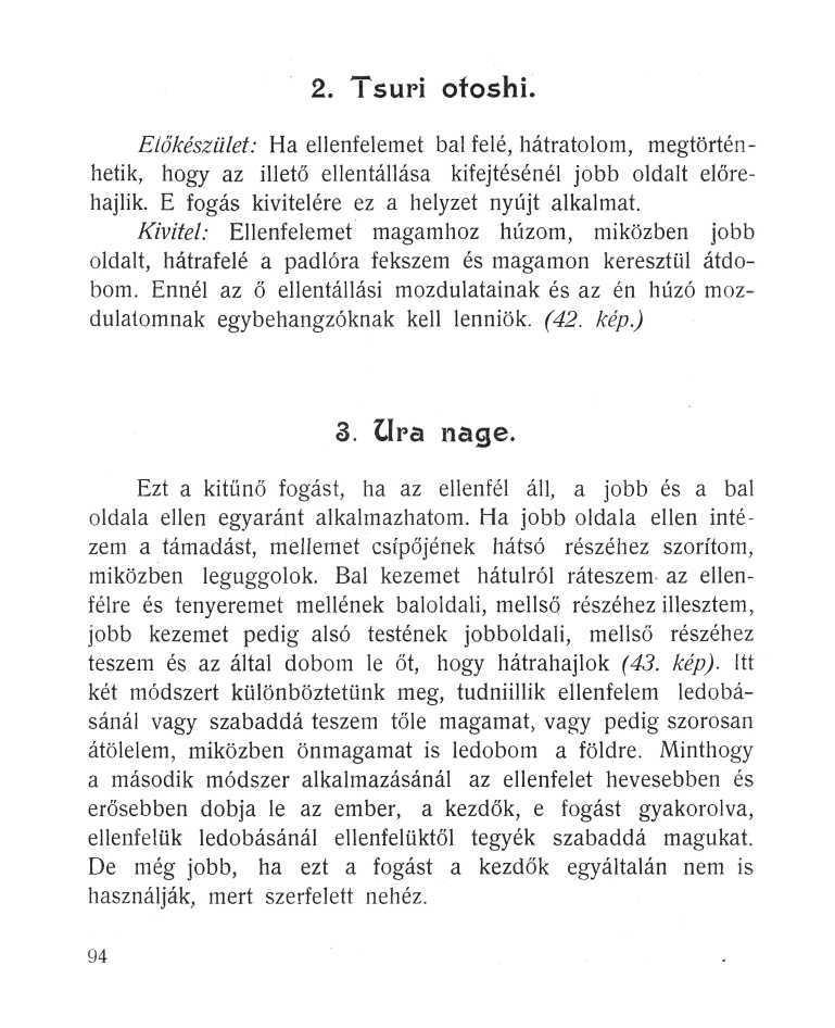 2. 1 suri ofoshi. Előkészület: Ha ellenfelemet bal felé, hátratolom, megtörténhetik, hogy az illető ellentállása kifejtésénél jobb oldalt előrehajlik. E fogás kivitelére ez a helyzet nyújt alkalmat.