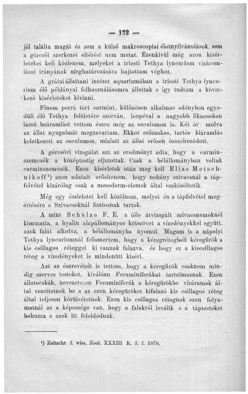 \1% jól találta magát és sem a külső makroscopiai életnyilvánulások, sem a górcsői szerkezet eltérést nem mutat.